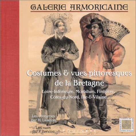 GALERIE ARMORICAINE : Costumes & Vues pittoresques de la Bretagne - Loire-Inférieure , Morbihan ,...