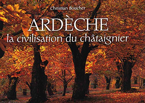 Stock image for Ardche : La civilisation du chatagnier for sale by Ammareal