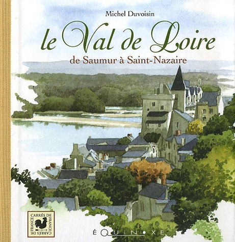 Stock image for Le val de Loire - de Saumur  Saint-Nazaire for sale by ThriftBooks-Atlanta