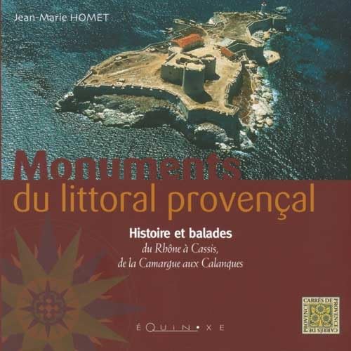 Beispielbild fr Monuments du littoral provenal : Histoire et balades du Rhne  Cassis, de la Camargue aux Calanques zum Verkauf von medimops