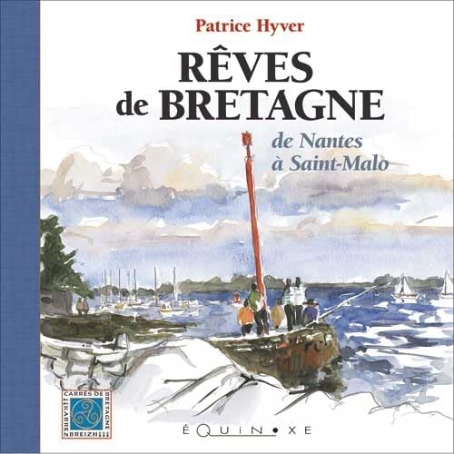 Stock image for Rves de Bretagne : De Nantes  Saint-Malo (Carrs de bretagne) for sale by BURISBOOKS