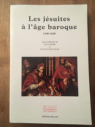 LES JESUITES A L'AGE BAROQUE (9782841370313) by GIARD, Luce; VAUCELLES (DE), Louis