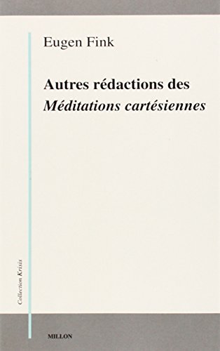 AUTRES REDACTIONS DES MEDITATIONS CARTESIENNES (9782841370757) by FINK, Eugen