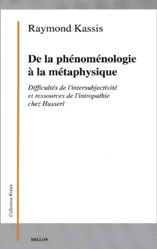 9782841371198: De la phnomnologie  la mtaphysique.: Difficults de l'intersubjectivit et ressources de l'intropathie chez Husserl