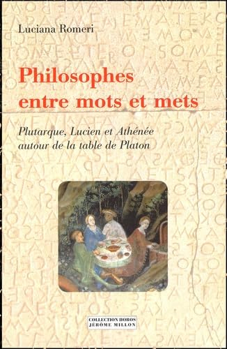 Beispielbild fr Philosophes Entre Mots Et Mets : Plutarque, Lucien, Athne Autour De La Table De Platon zum Verkauf von RECYCLIVRE