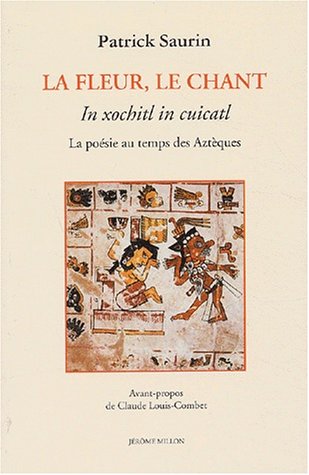 Imagen de archivo de La Fleur, Le Chant : La Posie Au Temps Des Aztques a la venta por RECYCLIVRE