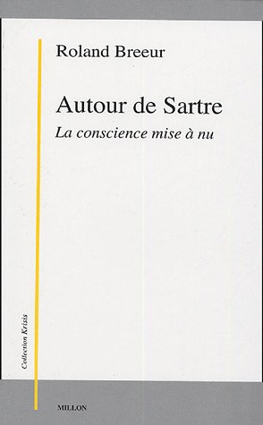 AUTOUR DE SARTRE, LA CONSCIENCE MISE A NU (9782841371754) by BREEUR, Roland