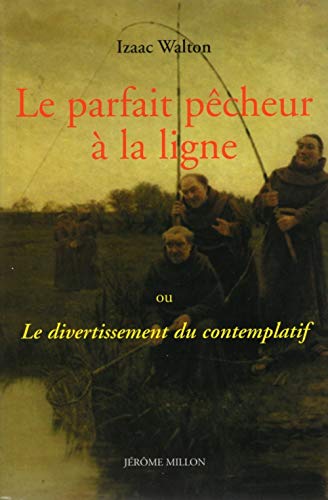 Beispielbild fr Le parfait pcheur  la ligne : Ou Le divertissement du contemplatif zum Verkauf von medimops