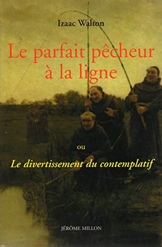 Stock image for Le parfait pcheur  la ligne : Ou Le divertissement du contemplatif for sale by medimops
