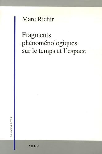 FRAGMENTS PHENOMENOLOGIQUES SUR LE TEMPS ET L'ESPACE (9782841371983) by RICHIR, Marc