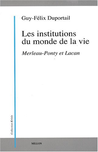 9782841372355: Les institutions du monde de la vie : Tome 1, Merleau Ponty et Lacan