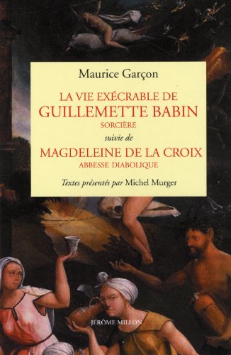 Imagen de archivo de La vie excrable de Guillemette Babin, sorcire a la venta por Ammareal