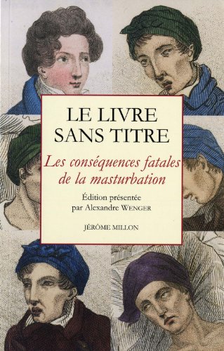 Beispielbild fr LIVRE SANS TITRE - CONSEQUENCES FATALES DE MASTURBATION zum Verkauf von GF Books, Inc.