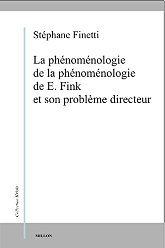 Beispielbild fr La phnomnologie de la phnomnologie de E. Fink et son problme directeur [Broch] Finetti, Stphane zum Verkauf von BIBLIO-NET