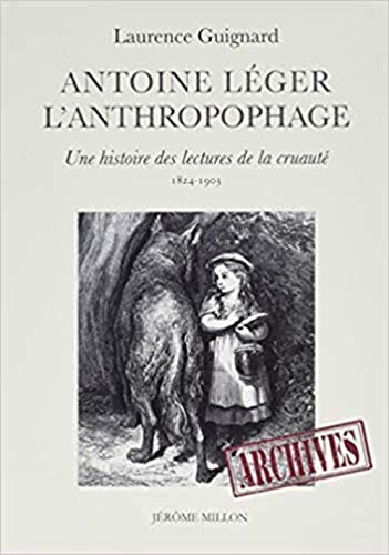 Beispielbild fr ANTOINE LEGER L'ANTHROPOPHAGE zum Verkauf von Gallix