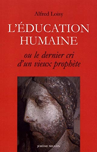 Stock image for L' ducation humaine: Le dernier cri d'un vieux proph te [Paperback] Loisy, Alfred and Leroy, Pierre-Eug ne for sale by LIVREAUTRESORSAS