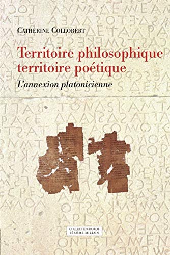 Imagen de archivo de Territoire philosophique, territoire potique: L'annexion platonicienne [Broch] Collobert, Catherine a la venta por BIBLIO-NET