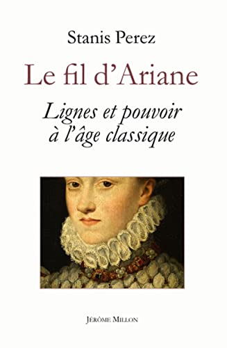 Beispielbild fr Le fil d'Ariane: Lignes et pouvoir  l'ge classique zum Verkauf von medimops