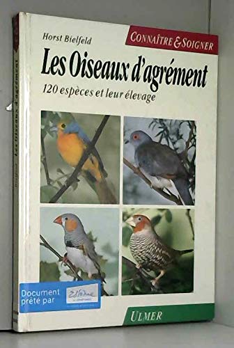 Beispielbild fr Oiseaux d'agrment : 120 espces et leur entretien zum Verkauf von Ammareal