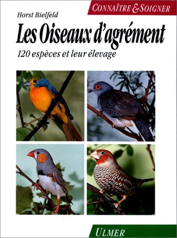 Stock image for Oiseaux d'agrment : 120 espces et leur entretien for sale by Ammareal