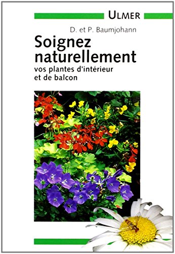 Beispielbild fr Soigner Naturellement Vos Plantes D'intrieur Et De Balcon zum Verkauf von RECYCLIVRE