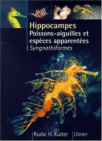 Stock image for Hippocampes, Poissons-aiguilles Et Espces Apparentes : Syngnathiformes for sale by RECYCLIVRE