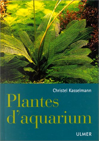 Plantes d'aquarium (9782841381265) by Kasselmann, Christel
