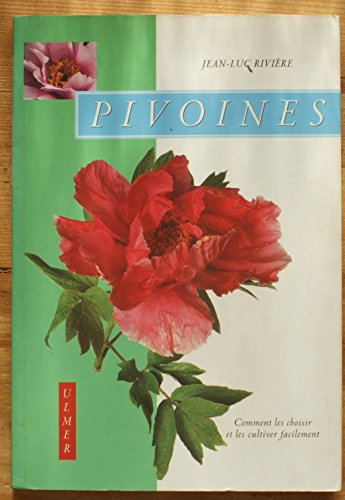 Pivoines : Comment les choisir et les cultiver facilement - Rivière, Jean-Luc