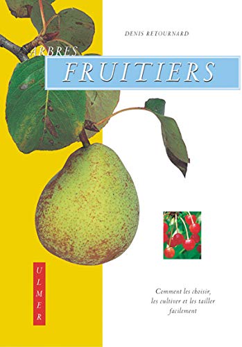 Stock image for Arbres Fruitiers: Comment les cultiver & les tailler facilement for sale by medimops