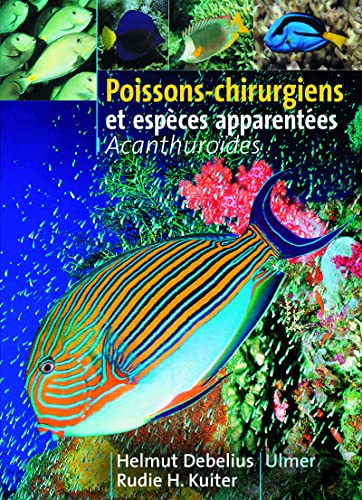 Beispielbild fr Poissons-chirurgiens et espces apparentes : Acanthurodes Debelius, Helmut and Kuiter, Rudie H. zum Verkauf von e-Libraire