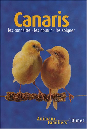 Stock image for Canaris : Les connatre - les nourrir - les soigner for sale by Ammareal