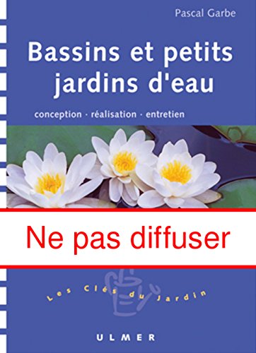 9782841381814: Bassins et Petits Jardins d'eau : Conception - Ralisation - Entretien
