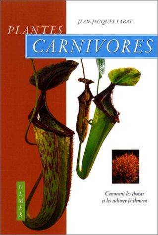 PLANTS CARNIVORES COMMENT LES CULTIVER FACILEMENT NOUVELLE EDITION