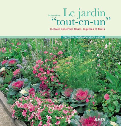 Stock image for Le jardin "tout-en-un" : Cultiver ensemble fleurs, lgumes et fruits for sale by Ammareal