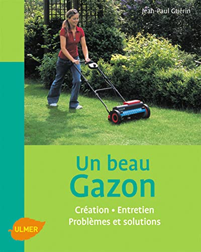 Stock image for Un beau gazon : Cration, Entretien, Problmes et solutions for sale by medimops