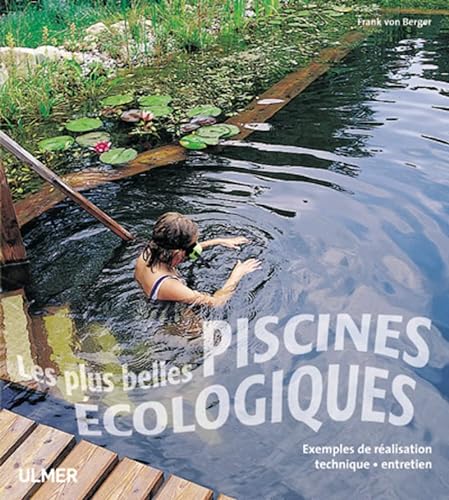 Stock image for Les Plus Belles Piscines cologiques : Exemples De Ralisation, Technique, Entretien for sale by RECYCLIVRE
