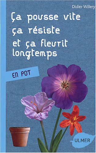 Stock image for Ca pousse vite, a rsiste et a fleurit longtemps : En pot for sale by Ammareal