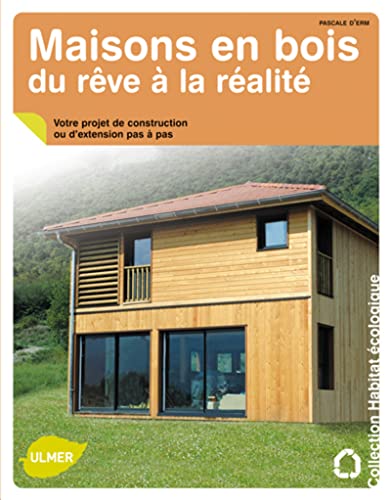 Stock image for Maisons en bois, du rve  la ralit. Votre projet de construction ou d'extension pas  pas for sale by Ammareal