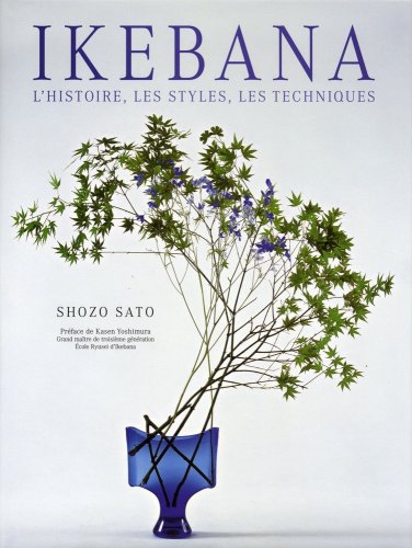 9782841383559: Ikebana: L'histoire, les styles, les techniques