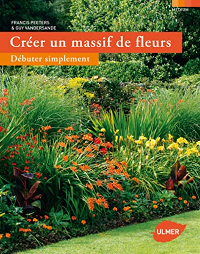 Beispielbild fr Crer un massif de fleurs : Dbuter simplement zum Verkauf von medimops