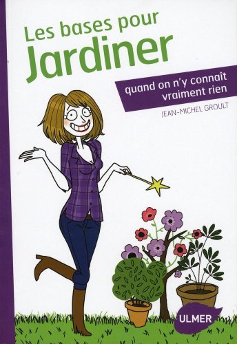9782841383696: Les bases pour jardiner quand on n'y connat vraiment rien (French Edition)