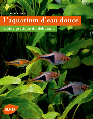 9782841383764: L'aquarium d'eau douce: Guide pratique du dbutant