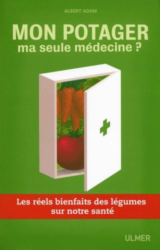 Beispielbild fr Mon potager, ma seule mdecine ? : Les rels bienfaits des lgumes sur notre sant zum Verkauf von medimops