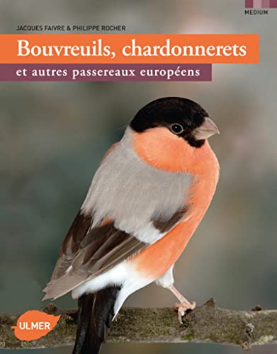 Beispielbild fr Bouvreuils, chardonnerets et autres passereaux europeens zum Verkauf von LiLi - La Libert des Livres