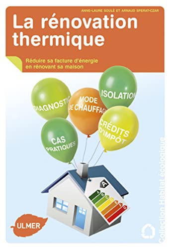 Beispielbild fr La Rnovation thermique. Rduire sa facture d'nergie en rnovant sa maison. zum Verkauf von Ammareal