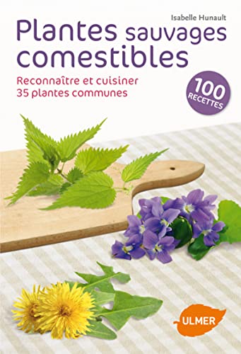 9782841384549: Plantes sauvages comestibles: Reconnatre et cuisiner 35 plantes communes