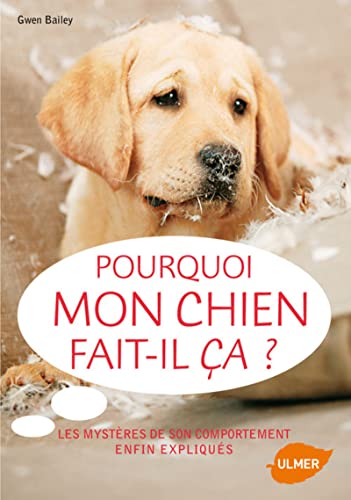 Stock image for Pourquoi mon chien fait-il a ? : Les mystres de son comportement enfin expliqus for sale by Ammareal