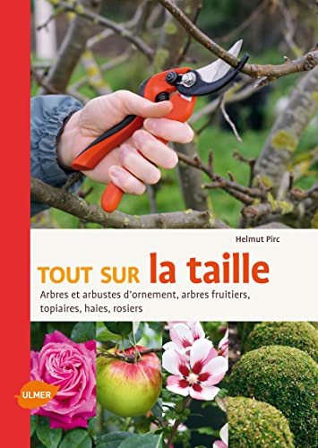 Stock image for Tout sur la taille. Arbres et arbustes d'ornement, arbres fruitiers, topiaires, haies, rosiers for sale by Ammareal
