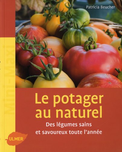 9782841385591: Le potager au naturel: Des lgumes sains et savoureux toute l'anne