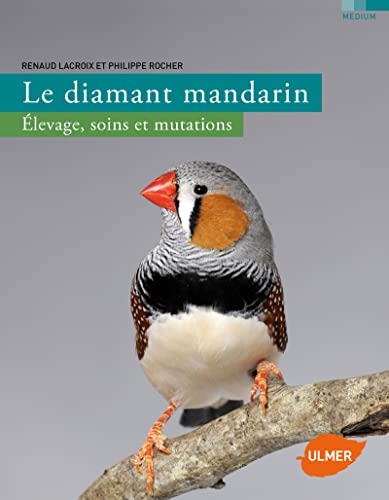 Beispielbild fr Le diamant mandarin : Elevage, soins et mutations zum Verkauf von medimops